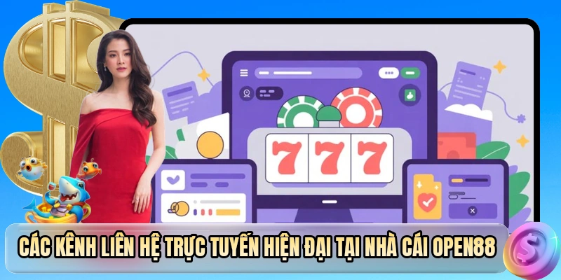 Các kênh liên hệ trực tuyến hiện đại tại nhà cái OPEN88