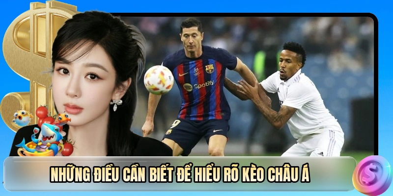 Những điều cần biết để hiểu rõ kèo châu Á