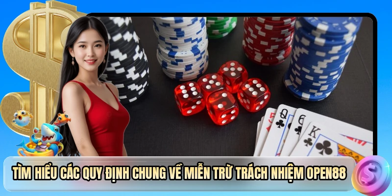 Tìm hiểu các quy định chung về miễn trừ trách nhiệm OPEN88
